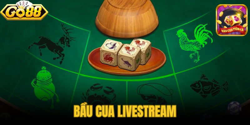 Bầu Cua Livestream