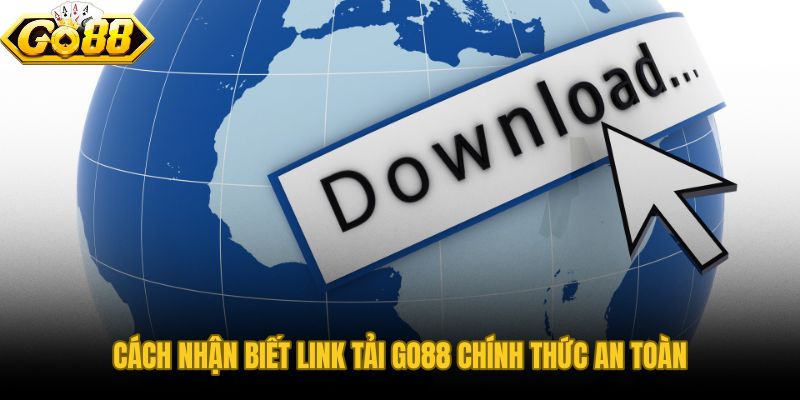 Phân biệt link tải app GO88 thật và giả qua tên miền cùng chứng chỉ bảo mật