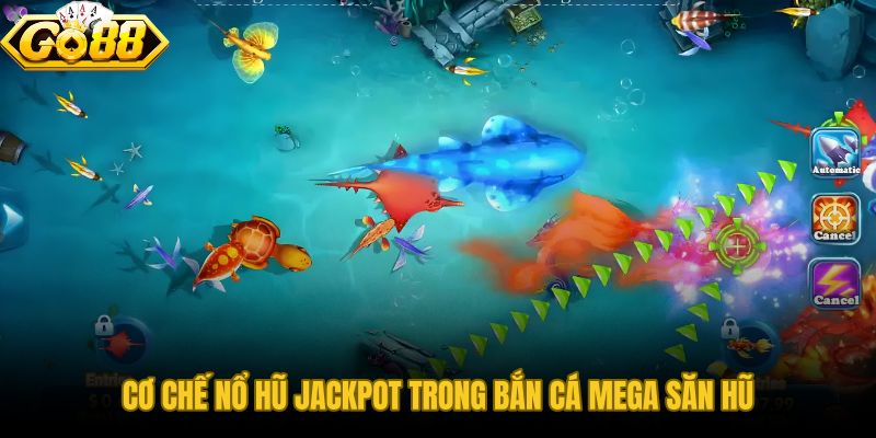 Bắn Cá Mega Săn Hũ với quỹ tích lũy ba tầng và nhịp kích hoạt ngẫu nhiên