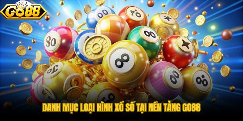 Xổ số GO88 quy tụ ba miền, keno và quay nhanh trong cùng giao diện