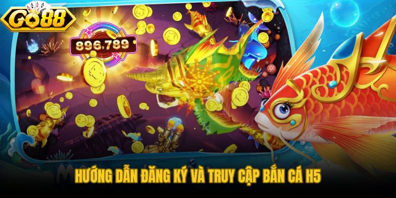 Quy trình 3 bước truy cập bắn cá H5 chơi trên web trong chưa đầy một phút