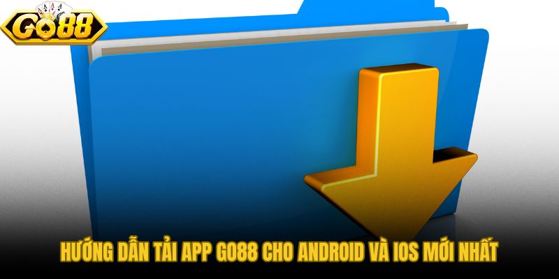 Tải app GO88 phiên bản 2026 tối ưu cho Android lẫn iOS