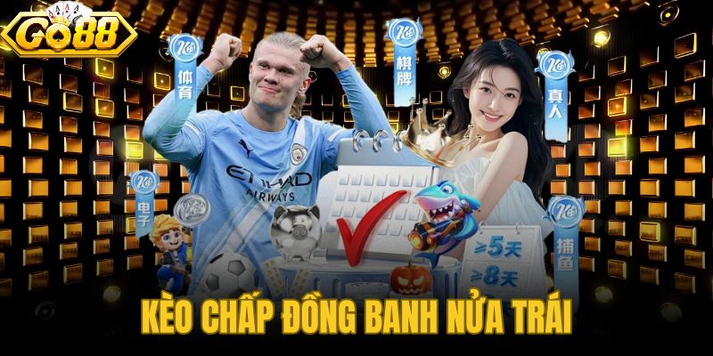 Kèo Chấp Đồng Banh Nửa Trái