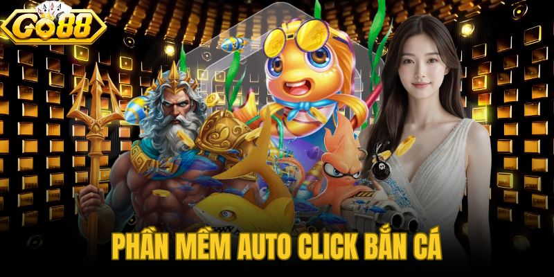 Phần Mềm Auto Click Bắn Cá