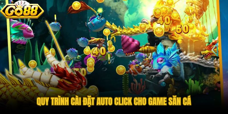 Năm bước cài đặt phần mềm auto click bắn cá ổn định từ đầu