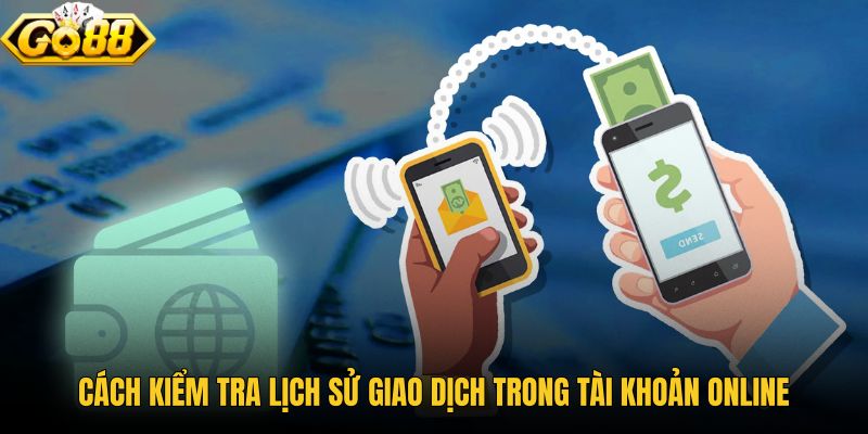 cach-kiem-tra-lich-su-giao-dich-trong-tai-khoan-online cach-kiem-tra-lich-su-giao-dich-trong-tai-khoan-online