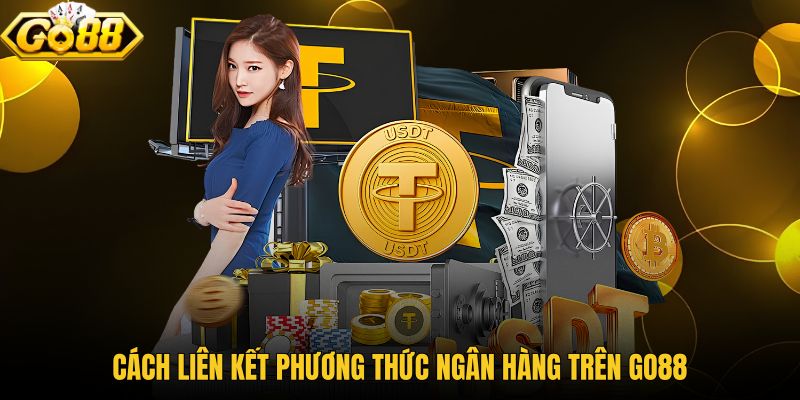 Thao tác thêm nhà băng đúng mục trên GO88