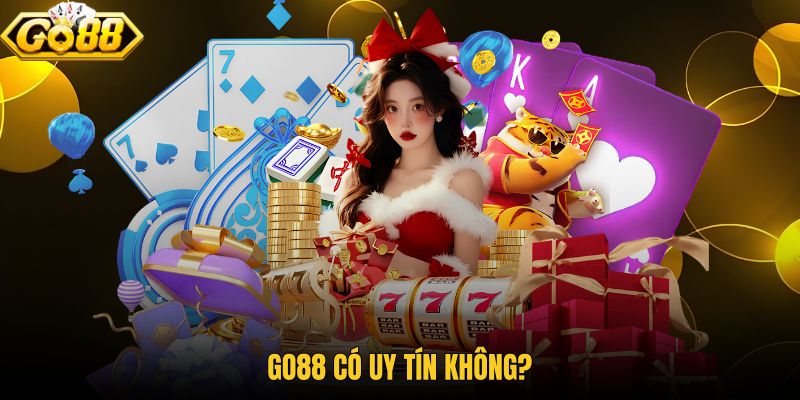 GO88 có uy tín không qua tiêu chí kiểm tra rõ ràng
