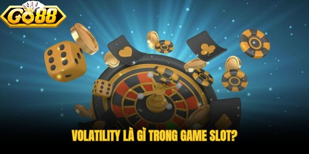 Volatility là gì và cách phần thưởng được phân bổ trong game slot