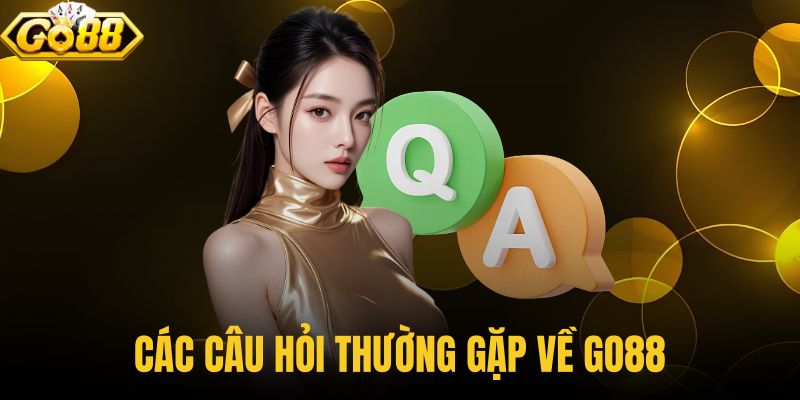 Các câu hỏi thường gặp về GO88