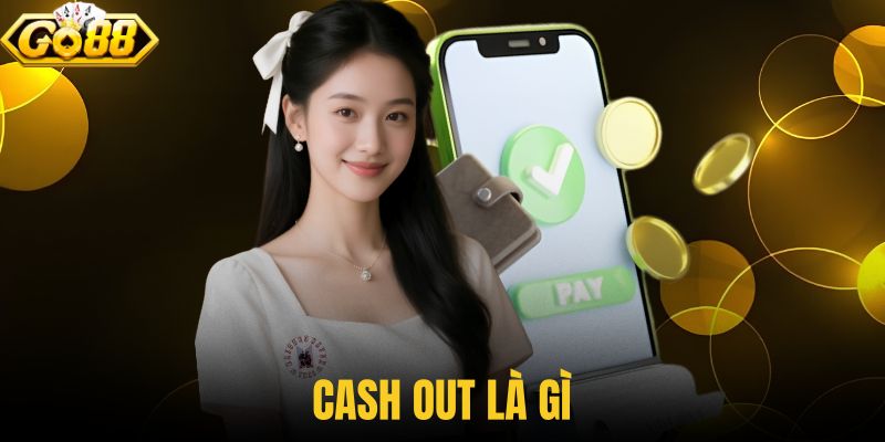 Cash Out là gì