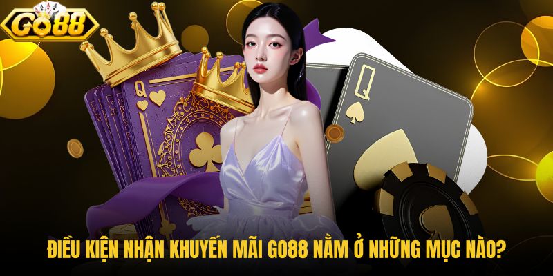 dieu-kien-nhan-khuyen-mai-go88-nam-o-nhung-muc-nao