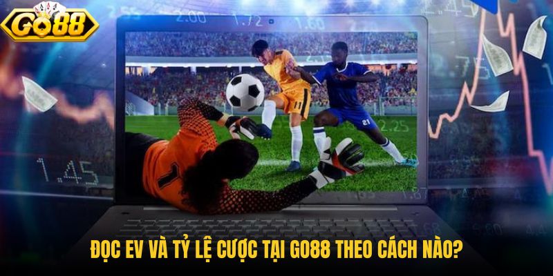 doc-ev-va-ty-le-cuoc-tai-go88-theo-cach-nao