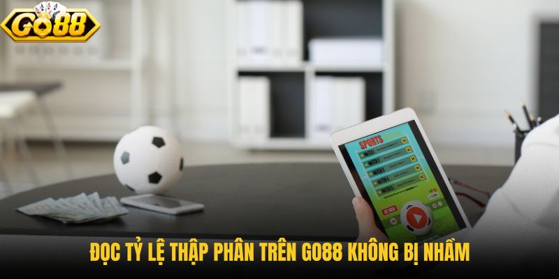 doc-ty-le-thap-phan-tren-go88-khong-bi-nham