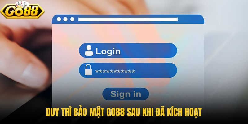 duy-tri-bao-mat-go88-sau-khi-da-kich-hoat duy-tri-bao-mat-go88-sau-khi-da-kich-hoat