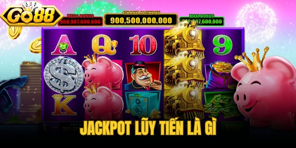 Jackpot Lũy Tiến Là Gì