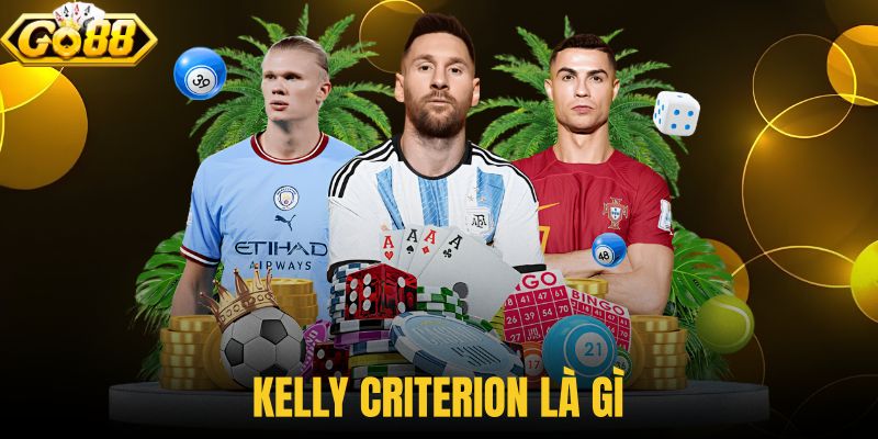 Kelly Criterion là gì