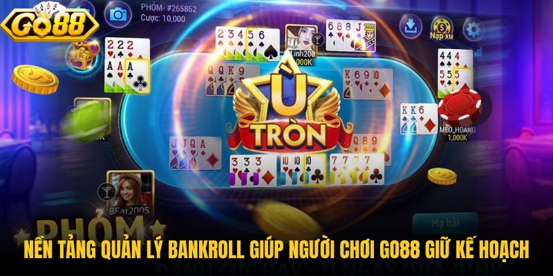 nen-tang-quan-ly-bankroll-giup-nguoi-choi-go88-giu-ke-hoach