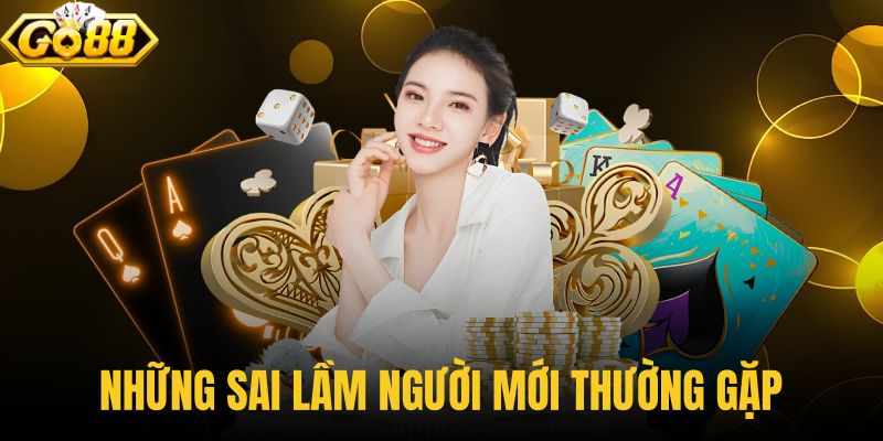 Những sai lầm người mới thường gặp